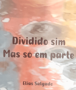 Dividido, Mas Só Em Parte -   Elias Salgado